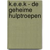 K.E.E.K - De geheime hulptroepen by Linda Algra