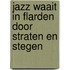 Jazz waait in flarden door straten en stegen