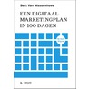Een digitaal marketingplan in 100 dagen door Bert van Wassenhove