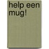Help een mug!