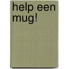 Help een mug! door Hieke van der Werf