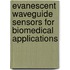 Evanescent waveguide sensors for biomedical applications