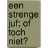 Een strenge juf; Of toch niet?