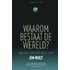 Waarom bestaat de wereld?