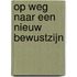 Op weg naar een Nieuw Bewustzijn
