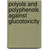 Polyols and polyphenols against glucotoxicity by Danielle Boesten