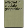 Effectief in cruciale gesprekken door John Manschot