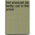 Het sneeuwt bij Betty; Cat in the snow