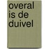 Overal is de duivel