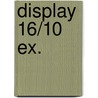 Display 16/10 EX. by Urbanus