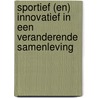 Sportief (en) innovatief in een veranderende samenleving by Jeroen Scheerder