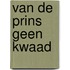 Van de Prins geen kwaad