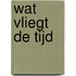 Wat vliegt de tijd