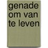 Genade om van te leven