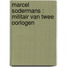 Marcel Sodermans : militair van twee oorlogen door Peter Sodermans