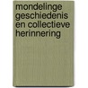 Mondelinge geschiedenis en collectieve herinnering by Nico Wouters