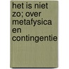 Het is niet zo; over metafysica en contingentie door Gert-Jan van der Heiden