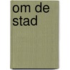 Om de stad door Rene Spruijt