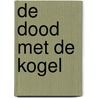 De dood met de kogel door Siegfried Debaeke