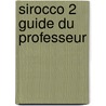 Sirocco 2 Guide du professeur door Onbekend