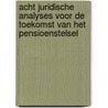 Acht juridische analyses voor de toekomst van het pensioenstelsel door M.J.C.M. van der Poel
