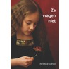 Ze vragen niet by Hendrikje Koersen
