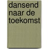 Dansend naar de toekomst door Roger Lenssen