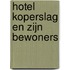 Hotel koperslag en zijn bewoners