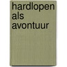 Hardlopen als avontuur by Henk Sipers