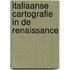 Italiaanse cartografie in de Renaissance