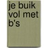 Je buik vol met b's