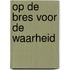Op de bres voor de waarheid