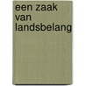 Een zaak van landsbelang by John Dehé