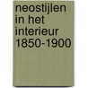 Neostijlen in het interieur 1850-1900 by Unknown