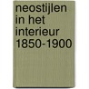 Neostijlen in het interieur 1850-1900 door Onbekend