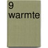 9 Warmte