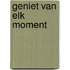 Geniet van elk moment