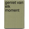 Geniet van elk moment by Kristin Spierings
