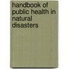 Handbook of public health in natural disasters door Onbekend