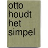 Otto houdt het simpel door Huub van Overveld