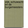 Slijk, Schuwacht en de burgemeesters door Willem Hoogerdijk