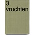 3 vruchten