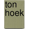 Ton Hoek door Ad van Fessem