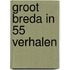 Groot Breda in 55 verhalen