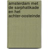 Amsterdam met de Sarphatikade en het Achter-Oosteinde by Bart Rensink