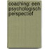 Coaching: een psychologisch perspectief