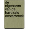 De eigenaren van de Havezate Oosterbroek door R.A.U. Juchter van Bergen Quast