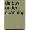 De btw onder spanning by Unknown