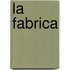 La fabrica