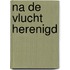 Na de vlucht herenigd